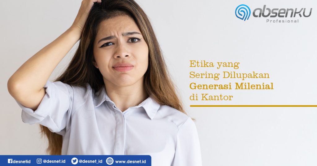 Etika Yang Sering Dilupakan Generasi Milenial Di Kantor Absenku Profesional Etika Yang Sering Dilupakan Generasi Milenial Di Kantor Absenku Profesional